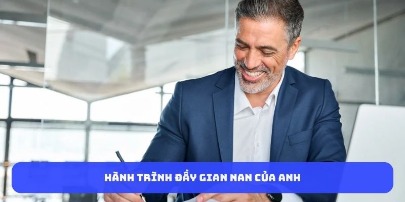 Hành trình đầy gian nan của anh 