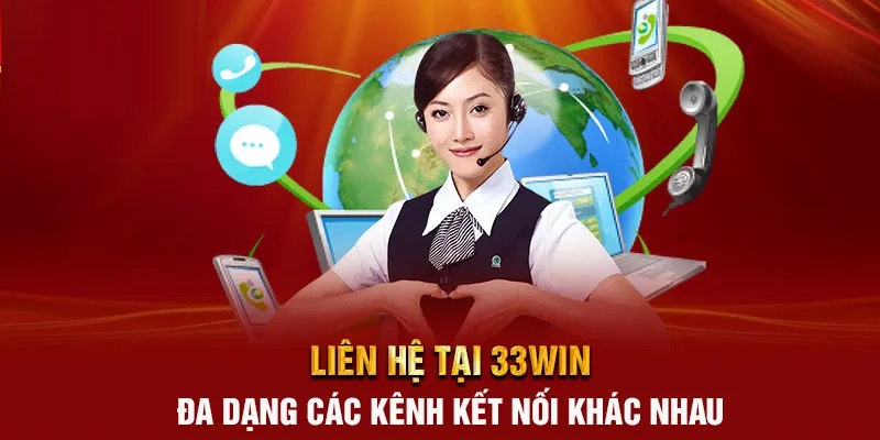 Nền tảng cung cấp đa dạng kênh liên hệ 33Win