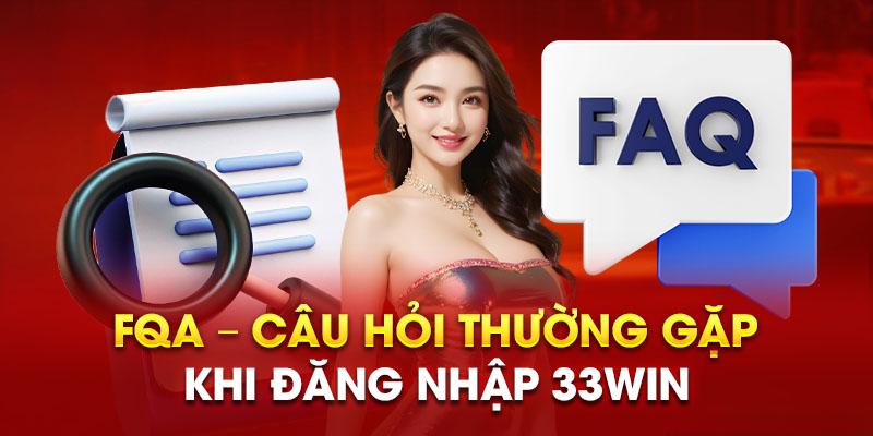 3 câu hỏi gặp được nhiều nhất về chủ đề truy cập 33win