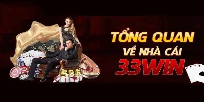 Lựa chọn nhà cái 33Win tham gia kiếm thưởng lớn